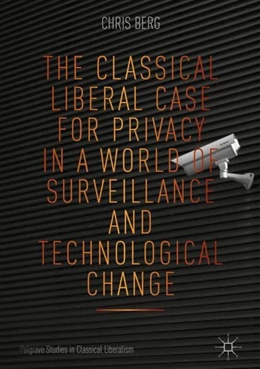Abbildung von Berg | The Classical Liberal Case for Privacy in a World of Surveillance and Technological Change | 1. Auflage | 2018 | beck-shop.de