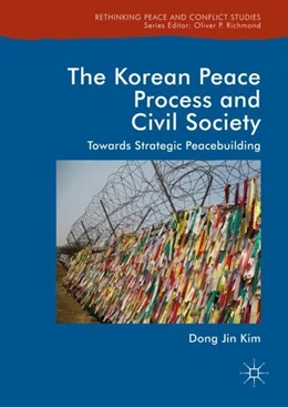 Abbildung von Kim | The Korean Peace Process and Civil Society | 1. Auflage | 2018 | beck-shop.de