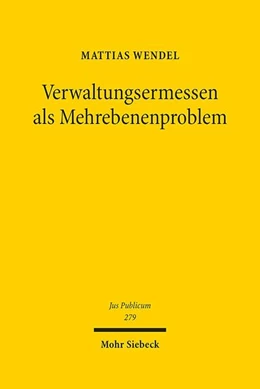 Abbildung von Wendel | Verwaltungsermessen als Mehrebenenproblem | 1. Auflage | 2019 | 279 | beck-shop.de
