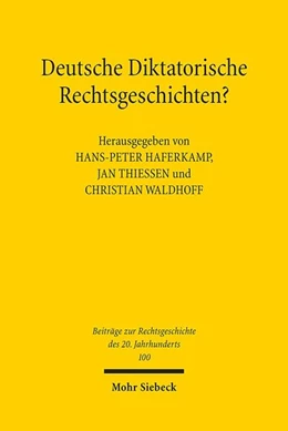 Abbildung von Haferkamp / Thiessen | Deutsche Diktatorische Rechtsgeschichten? | 1. Auflage | 2018 | 100 | beck-shop.de