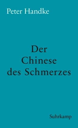 Abbildung von Handke | Der Chinese des Schmerzes | 1. Auflage | 2018 | beck-shop.de