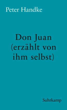 Abbildung von Handke | Don Juan (erzählt von ihm selbst) | 1. Auflage | 2018 | beck-shop.de