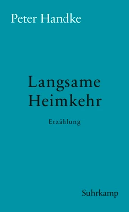 Abbildung von Handke | Langsame Heimkehr | 1. Auflage | 2018 | beck-shop.de