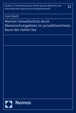 Abbildung von Wacht | Mariner Umweltschutz durch Meeresschutzgebiete im jurisdiktionsfreien Raum der Hohen See | 1. Auflage | 2018 | 12 | beck-shop.de