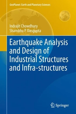 Abbildung von Chowdhury / Dasgupta | Earthquake Analysis and Design of Industrial Structures and Infra-structures | 1. Auflage | 2018 | beck-shop.de