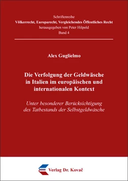 Abbildung von Guglielmo | Die Verfolgung der Geldwäsche in Italien im europäischen und internationalen Kontext | 1. Auflage | 2018 | 4 | beck-shop.de