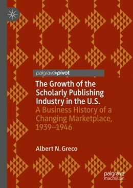 Abbildung von Greco | The Growth of the Scholarly Publishing Industry in the U.S. | 1. Auflage | 2018 | beck-shop.de