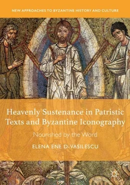 Abbildung von Ene D-Vasilescu | Heavenly Sustenance in Patristic Texts and Byzantine Iconography | 1. Auflage | 2018 | beck-shop.de