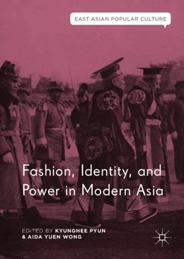 Abbildung von Pyun / Wong | Fashion, Identity, and Power in Modern Asia | 1. Auflage | 2018 | beck-shop.de