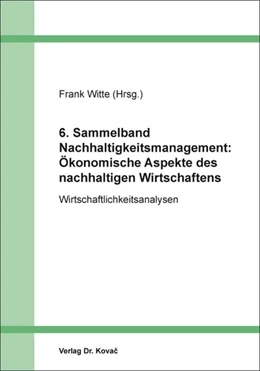Abbildung von Witte | 6. Sammelband Nachhaltigkeitsmanagement: Ökonomische Aspekte des nachhaltigen Wirtschaftens | 1. Auflage | 2019 | beck-shop.de