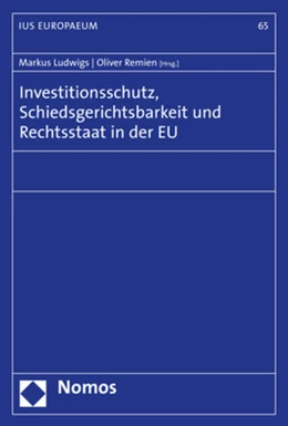 Abbildung von Ludwigs / Remien | Investitionsschutz, Schiedsgerichtsbarkeit und Rechtsstaat in der EU | 1. Auflage | 2019 | beck-shop.de