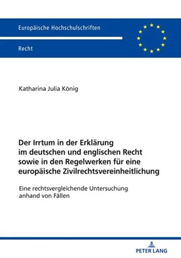 Abbildung von König | Der Irrtum in der Erklärung im deutschen und englischen Recht sowie in den Regelwerken für eine europäische Zivilrechtsvereinheitlichung | 1. Auflage | 2018 | beck-shop.de