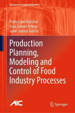 Abbildung von Cano Marchal / Gómez Ortega | Production Planning, Modeling and Control of Food Industry Processes | 1. Auflage | 2018 | beck-shop.de