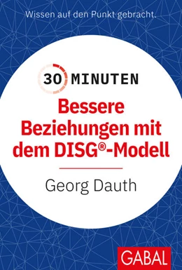 Abbildung von Dauth | 30 Minuten Bessere Beziehungen mit dem DISG®-Modell | 1. Auflage | 2019 | beck-shop.de