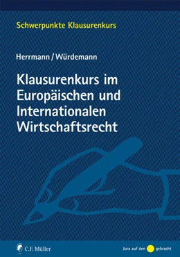 Abbildung von Herrmann / Würdemann | Klausurenkurs im Europäischen und Internationalen Wirtschaftsrecht | 1. Auflage | 2019 | beck-shop.de