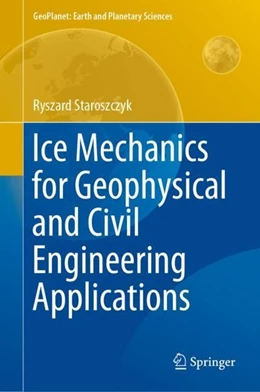Abbildung von Staroszczyk | Ice Mechanics for Geophysical and Civil Engineering Applications | 1. Auflage | 2018 | beck-shop.de