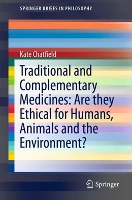 Abbildung von Chatfield | Traditional and Complementary Medicines: Are they Ethical for Humans, Animals and the Environment? | 1. Auflage | 2018 | beck-shop.de
