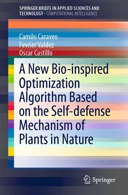 Abbildung von Caraveo / Valdez | A New Bio-inspired Optimization Algorithm Based on the Self-defense Mechanism of Plants in Nature | 1. Auflage | 2018 | beck-shop.de