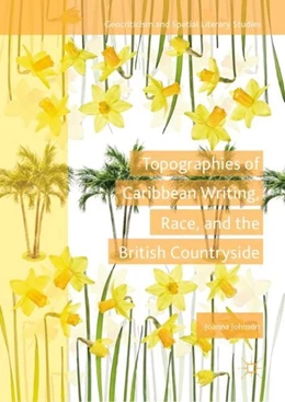 Abbildung von Johnson | Topographies of Caribbean Writing, Race, and the British Countryside | 1. Auflage | 2019 | beck-shop.de