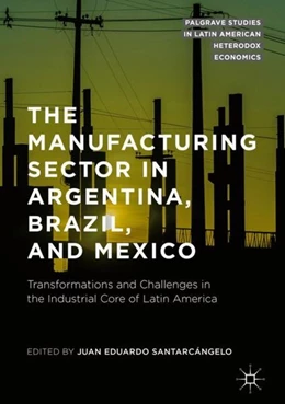 Abbildung von Santarcángelo | The Manufacturing Sector in Argentina, Brazil, and Mexico | 1. Auflage | 2019 | beck-shop.de