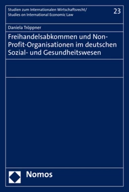 Abbildung von Tröppner | Freihandelsabkommen und Non-Profit-Organisationen im deutschen Sozial- und Gesundheitswesen | 1. Auflage | 2019 | 23 | beck-shop.de
