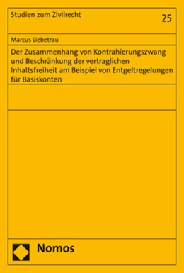 Abbildung von Liebetrau | Der Zusammenhang von Kontrahierungszwang und Beschränkung der vertraglichen Inhaltsfreiheit am Beispiel von Entgeltregelungen für Basiskonten | 1. Auflage | 2019 | 25 | beck-shop.de