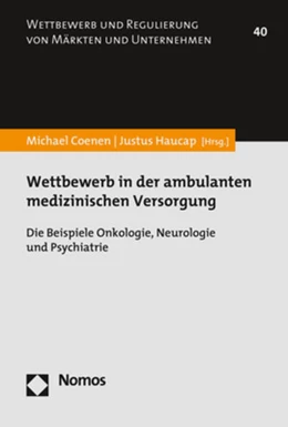 Abbildung von Coenen / Haucap | Wettbewerb in der ambulanten medizinischen Versorgung | 1. Auflage | 2019 | Band 40 | beck-shop.de