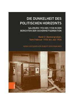 Abbildung von Kriechbaumer | Die Dunkelheit des politischen Horizonts. Salzburg 1933 bis 1938 in den Berichten der Sicherheitsdirektion | 1. Auflage | 2019 | beck-shop.de