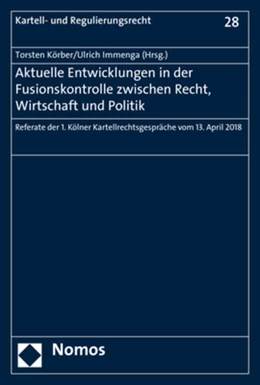 Abbildung von Körber / Immenga | Aktuelle Entwicklungen in der Fusionskontrolle zwischen Recht, Wirtschaft und Politik | 1. Auflage | 2019 | 28 | beck-shop.de