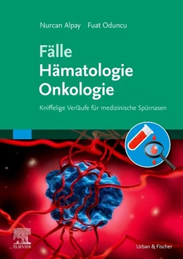 Abbildung von Alpay / Oduncu | Fälle Hämatologie Onkologie | 1. Auflage | 2019 | beck-shop.de