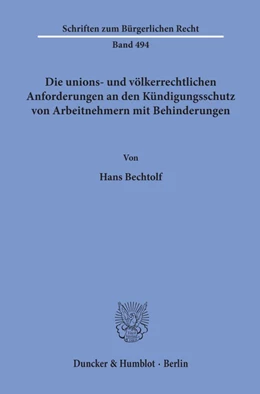 Abbildung von Bechtolf | Die unions- und völkerrechtlichen Anforderungen an den Kündigungsschutz von Arbeitnehmern mit Behinderungen | 1. Auflage | 2019 | beck-shop.de