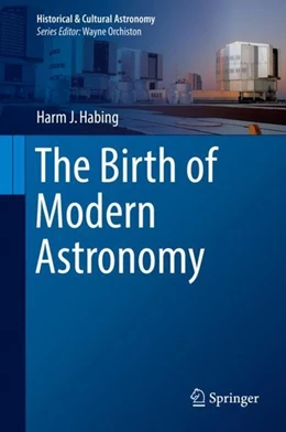 Abbildung von Habing | The Birth of Modern Astronomy | 1. Auflage | 2019 | beck-shop.de