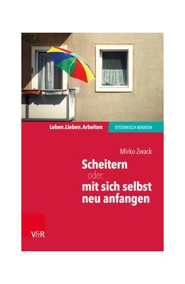 Abbildung von Zwack | Scheitern – oder: mit sich selbst neu anfangen | 1. Auflage | 2019 | beck-shop.de