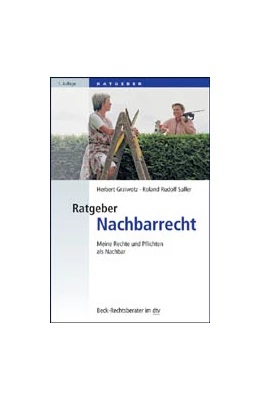 Abbildung von Grziwotz / Saller | Ratgeber Nachbarrecht | 1. Auflage | 2011 | 50697 | beck-shop.de