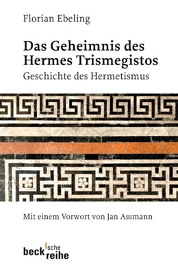 Abbildung von Ebeling, Florian | Das Geheimnis des Hermes Trismegistos | 2. Auflage | 2009 | 1642 | beck-shop.de
