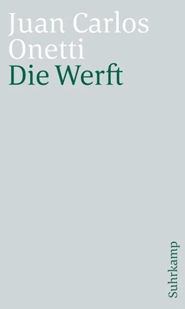 Abbildung von Onetti | Die Werft | 1. Auflage | 2019 | beck-shop.de