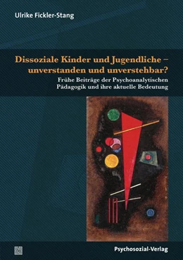 Abbildung von Fickler-Stang | Dissoziale Kinder und Jugendliche - unverstanden und unverstehbar? | 1. Auflage | 2019 | beck-shop.de