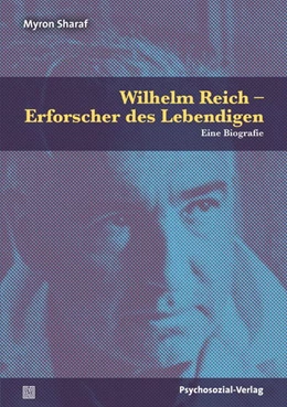 Abbildung von Sharaf | Wilhelm Reich - Erforscher des Lebendigen | 1. Auflage | 2022 | beck-shop.de