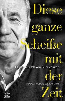 Abbildung von Meyer-Burckhardt | Diese ganze Scheiße mit der Zeit | 1. Auflage | 2019 | beck-shop.de