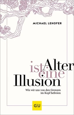 Abbildung von Lehofer | Alter ist eine Illusion | 1. Auflage | 2020 | beck-shop.de