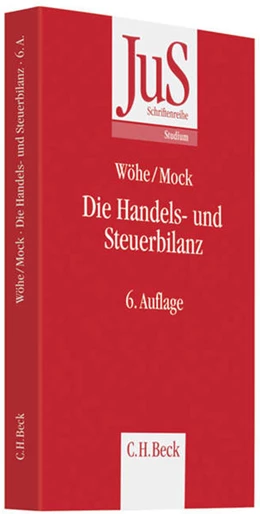 Abbildung von Wöhe / Mock | Die Handels- und Steuerbilanz Teständerung | 6. Auflage | 2010 | Band 56 | beck-shop.de
