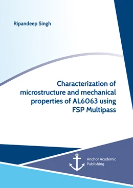 Abbildung von Singh | Characterization of microstructure and mechanical properties of AL6063 using FSP Multipass | 1. Auflage | 2017 | beck-shop.de