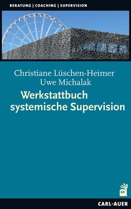Abbildung von Lüschen-Heimer / Michalak | Werkstattbuch systemische Supervision | 1. Auflage | 2019 | beck-shop.de
