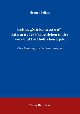 Abbildung von Beifuss | Isoldes „Stiefschwestern“: Literarisches Frauenleben in der vor- und frühhöfischen Epik | 1. Auflage | 2019 | 30 | beck-shop.de
