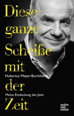 Abbildung von Meyer-Burckhardt | Diese ganze Scheiße mit der Zeit | 1. Auflage | 2019 | beck-shop.de
