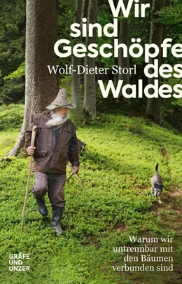Abbildung von Storl | Wir sind Geschöpfe des Waldes | 1. Auflage | 2019 | beck-shop.de