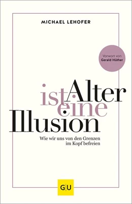 Abbildung von Lehofer | Alter ist eine Illusion | 1. Auflage | 2020 | beck-shop.de