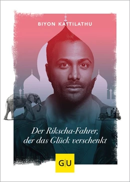 Abbildung von Kattilathu | Der Rikscha-Fahrer, der das Glück verschenkt | 1. Auflage | 2019 | beck-shop.de