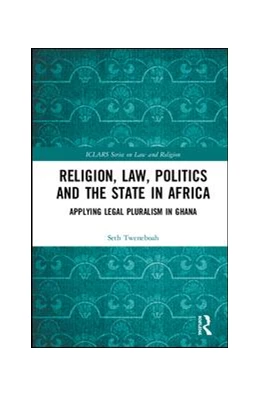 Abbildung von Tweneboah | Religion, Law, Politics and the State in Africa | 1. Auflage | 2019 | beck-shop.de