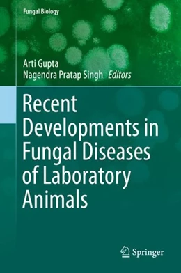 Abbildung von Gupta / Singh | Recent Developments in Fungal Diseases of Laboratory Animals | 1. Auflage | 2019 | beck-shop.de